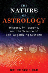 Cover of The Nature of Astrology: History, Philosophy, and the Science of Self-Organizing by Bruce Scofield