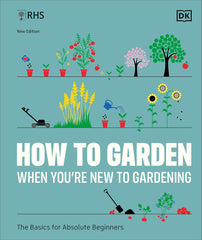Cover of RHS How to Garden When You're New to Gardening: The Basics for Absolute Beginner