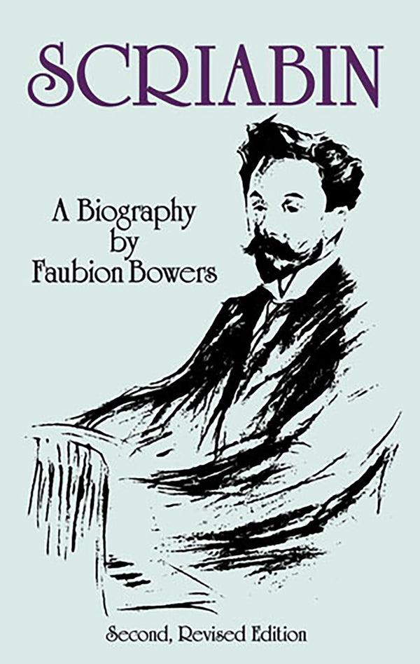 Cover of Scriabin, A Biography: Second, Revised Edition (Dover Books on Music: Composers)