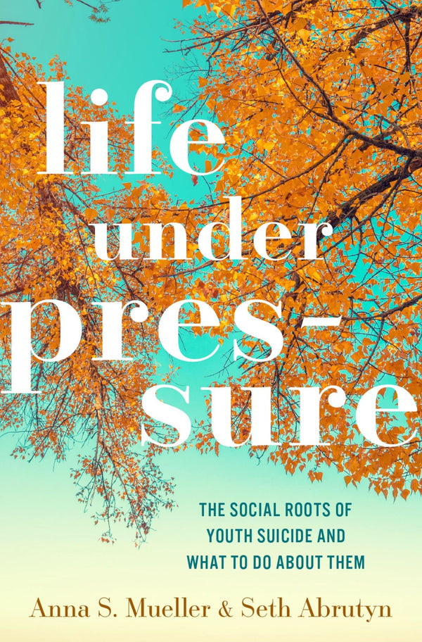 Cover of Life under Pressure: The Social Roots of Youth Suicide and What to Do About Them by Michaella Dieter