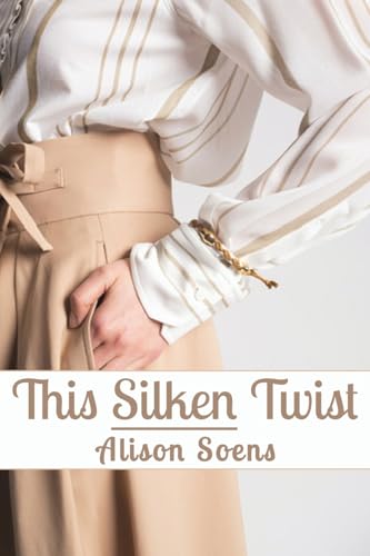 Cover of This Silken Twist by Alison Soens