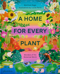 Cover of A Home for Every Plant: Wonders of the Botanical World by Matthew Biggs