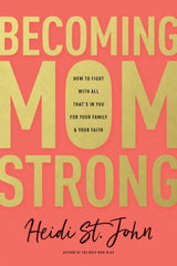 Cover of Becoming MomStrong: How to Fight with All That's in You for Your Family by St. John