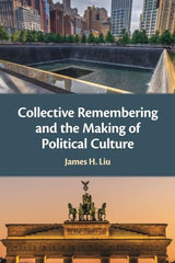 Cover of Collective Remembering and the Making of Political Culture by James H. Liu