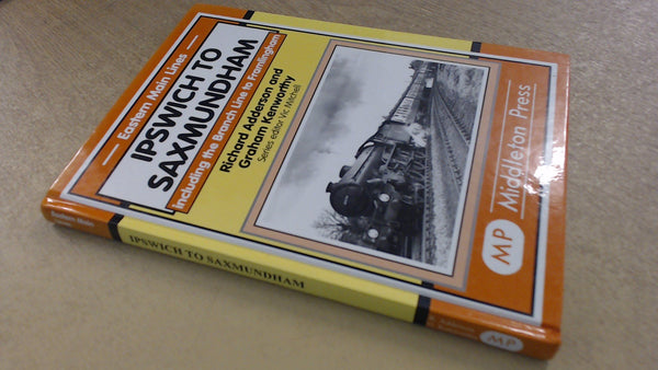Cover of Ipswich to Saxmundham: Including the Branch Line to Framlingham (Eastern Main) by Richard Adderson