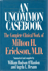 Cover of Uncommon Casebook – The Complete Clinical Work of Milton H Erickson Md by Wh O′hanlon