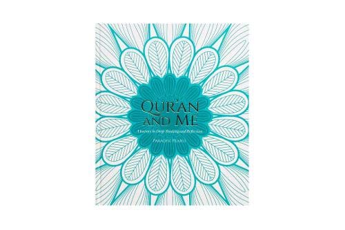 Quran and Me: A Journey to Deep Thinking and Reflection