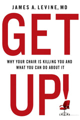 Cover of Get Up!: Why Your Chair is Killing You and What You Can Do About it by James A. Levine