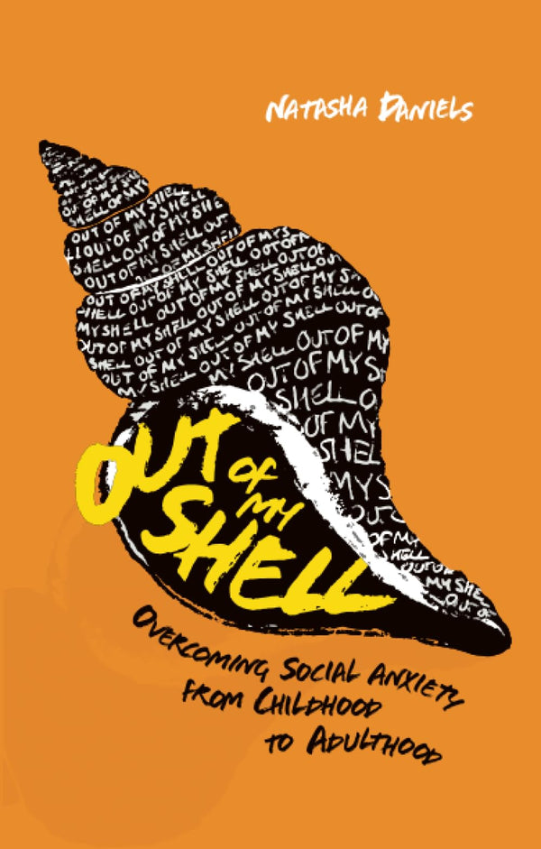 Cover of Out of My Shell: Overcoming Social Anxiety from Childhood to Adulthood by Natasha Daniels