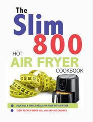 Cover of The Slim 800 Hot Air Fryer Recipe Cookbook: Delicious & Simple Meals by Iota