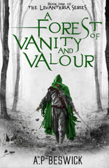 Cover of A Forest Of Vanity And Valour: 01 (The Levanthria Series)