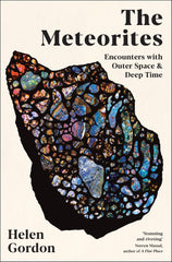 Cover of The Meteorites: Encounters with Outer Space and Deep Time by Helen Gordon