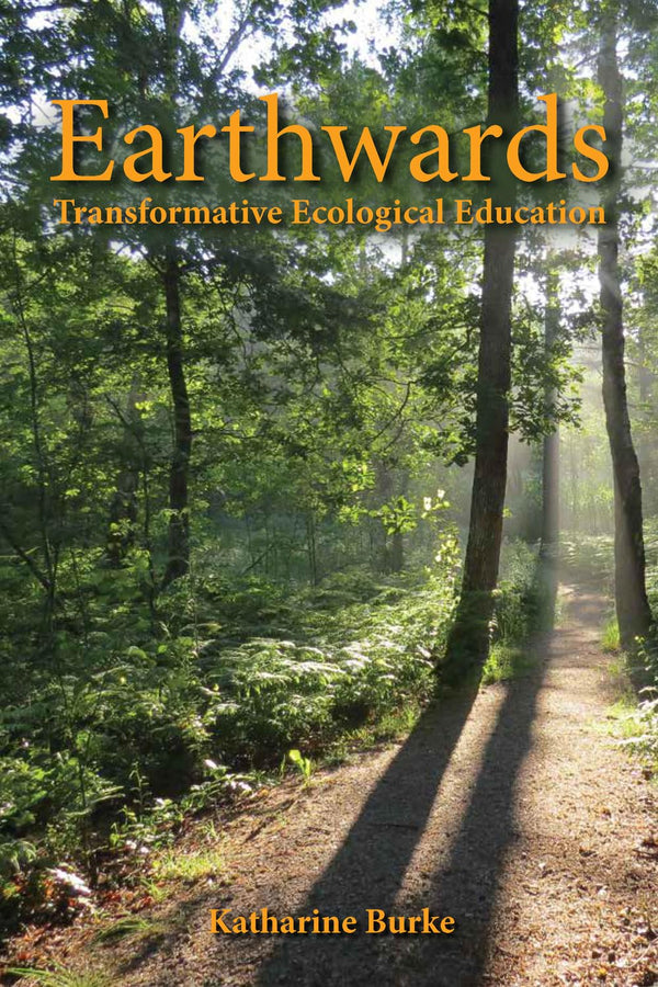 Cover of Earthwards: Transformative Ecological Education by Katharine Burke