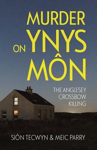 Murder on Ynys Môn: The Anglesey Crossbow Killing