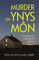 Murder on Ynys Môn: The Anglesey Crossbow Killing