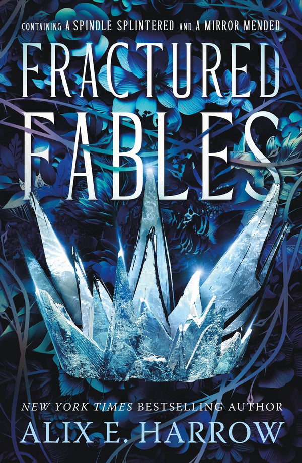 Cover of Fractured Fables: Containing a Spindle Splintered and a Mirror Mended: 3 by Alix E Harrow
