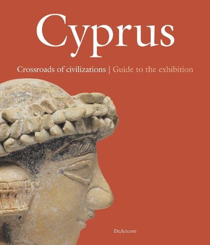 Cover of Cyprus. Crossroads of Civilization: Guide to the Exhibition by Luca Bombardieri
