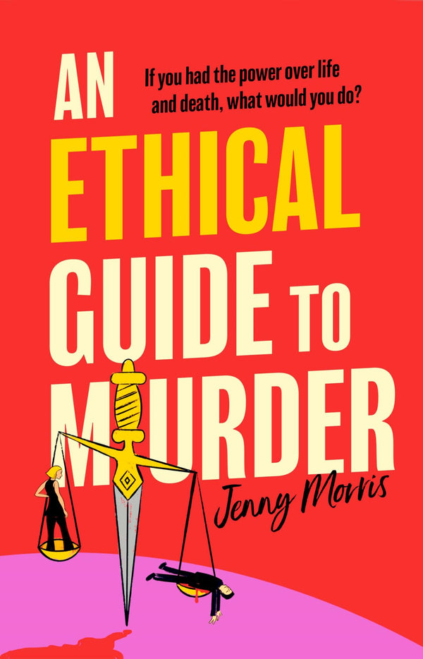Cover of An Ethical Guide To Murder: The darkly twisted debut thriller of the year by Jenny Morris