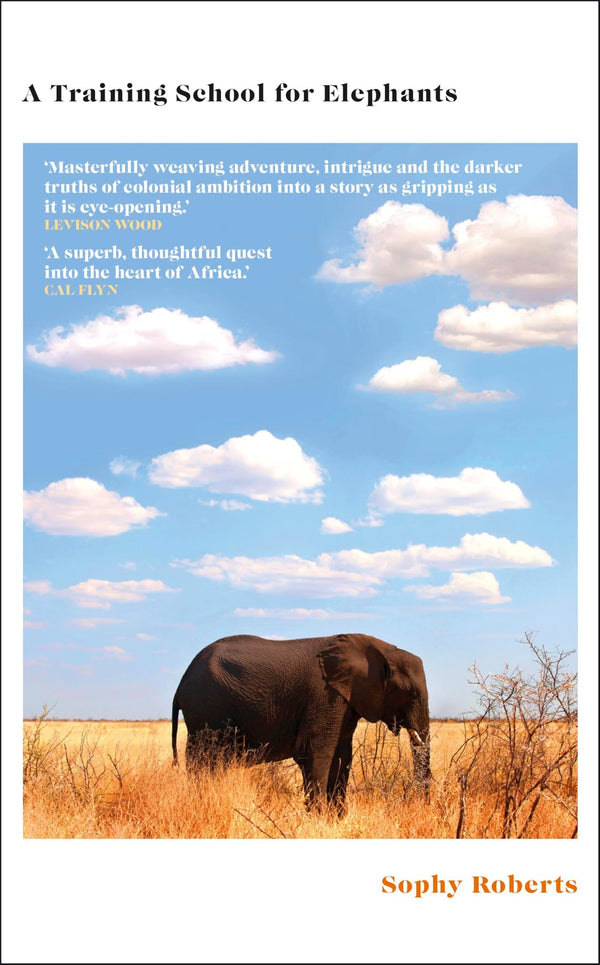 Cover of A Training School for Elephants: The powerful, Sunday Times bestselling by Sophy Roberts