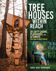Cover of Tree Houses within Reach: 30 Lofty Cabins, Playhouses, and Getaways by Derek “Deek” Diedricksen