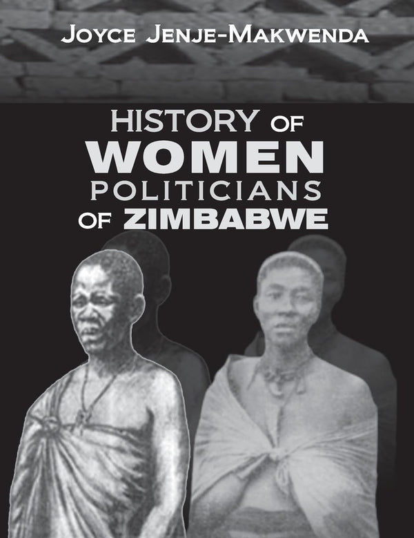 Cover of History of Women Politicians of Zimbabwe by Joyce Jenje-Makwenda