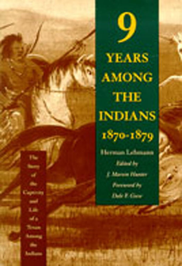 Cover of Nine Years Among the Indians, 1870-1879: The Story of the Captivity and Life by Herman Lehmann