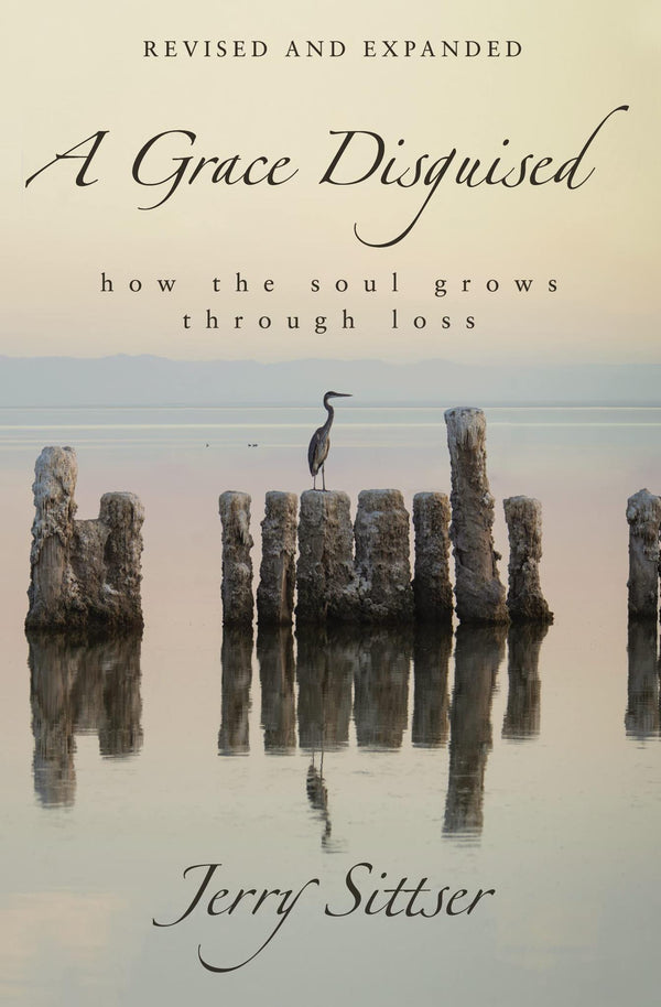 Cover of A Grace Disguised Revised and Expanded: How the Soul Grows through Loss
