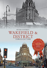 Cover of Wakefield & District Through Time by Peter Tuffrey