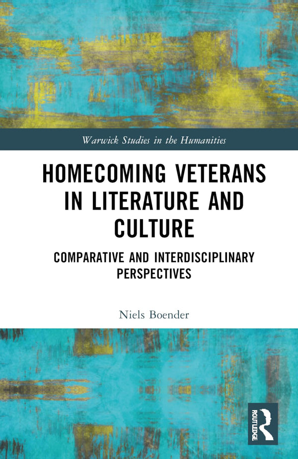 Homecoming Veterans in Literature and Culture: Comparative and Interdisciplinary by Niels Boender - used book at Perkology Books