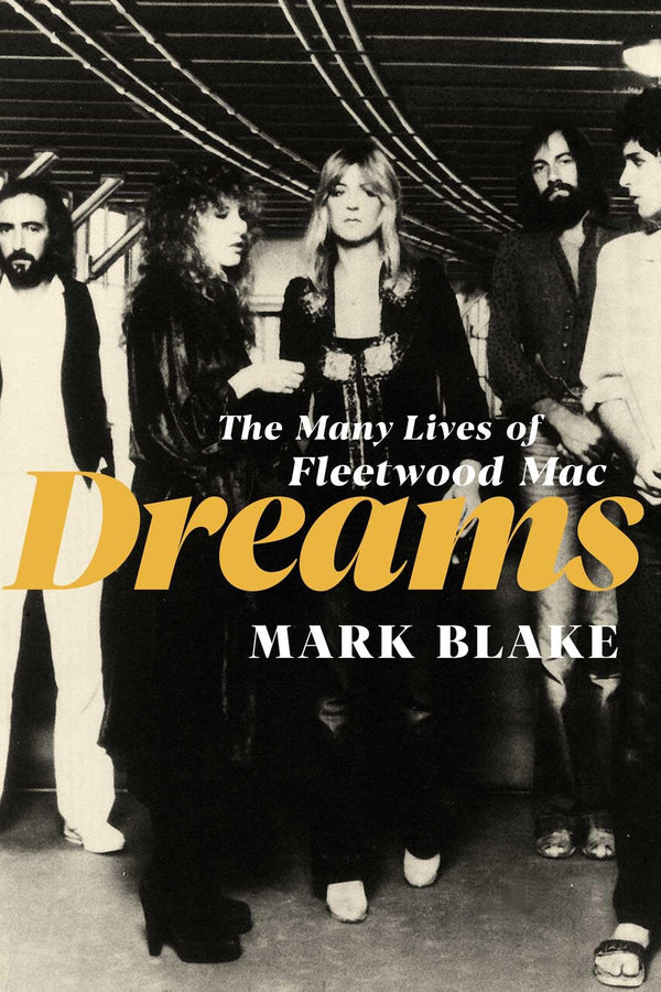 Cover of Dreams: The Many Lives of Fleetwood Mac by Mark Blake