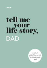 Tell Me Your Life Story, Dad: A Father’s Guided Journal and Memory Keepsake Book