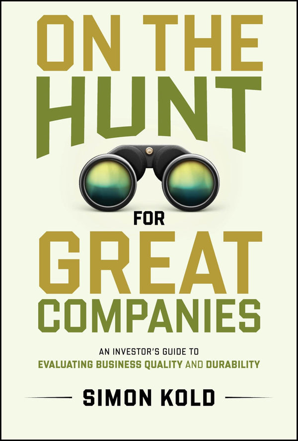 Cover of On the Hunt for Great Companies: An Investor's Guide to Evaluating Business by Simon Kold