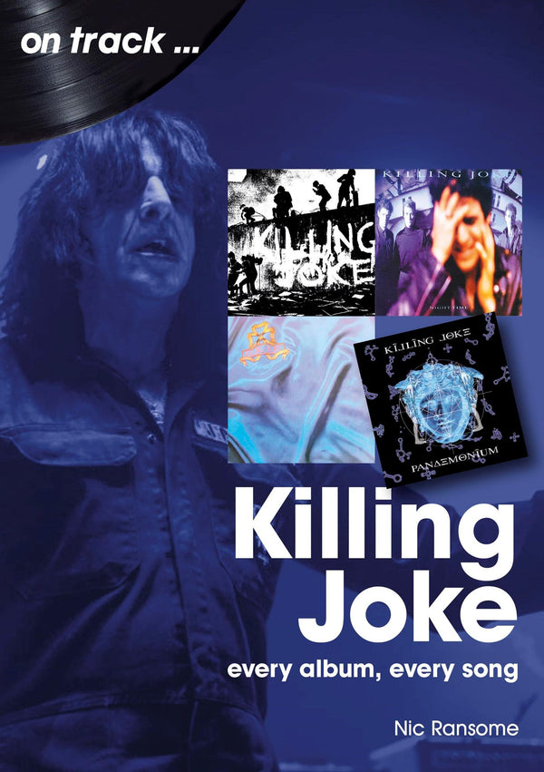 Cover of Killing Joke On Track: Every Album, Every Song by Nic Ransome