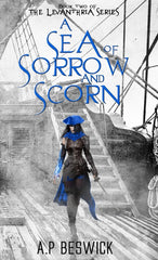 Cover of A Sea Of Sorrow And Scorn: 2 (The Levanthria Series) by A.P Beswick