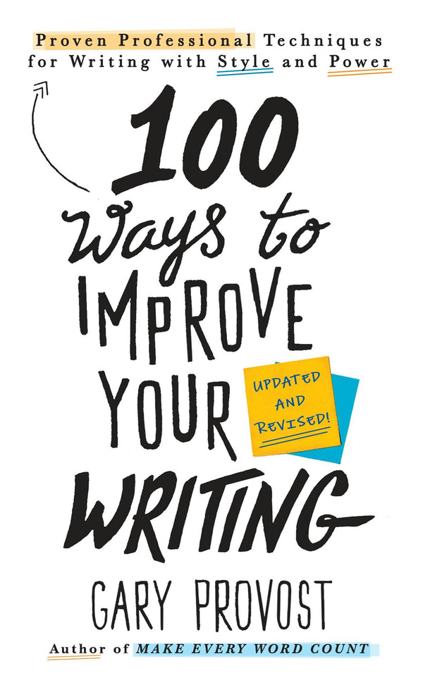 Cover of 100 Ways to Improve Your Writing (Updated): Proven Professional Techniques by Gary Provost