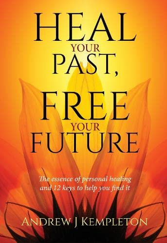 Cover of Heal your past, free your future by Andrew J Kempleton