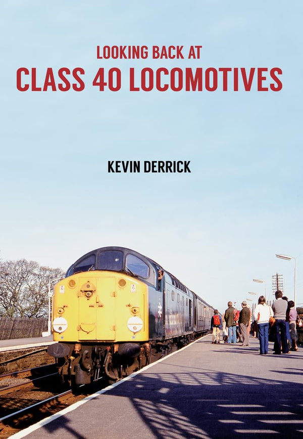 Cover of Looking Back at Class 40 Locomotives by Kevin Derrick