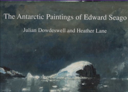 Cover of The Antarctic Paintings of Edward Seago by Julian Dowdeswell