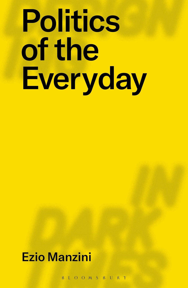 Cover of Politics of the Everyday (Designing in Dark Times) by Ezio Manzini