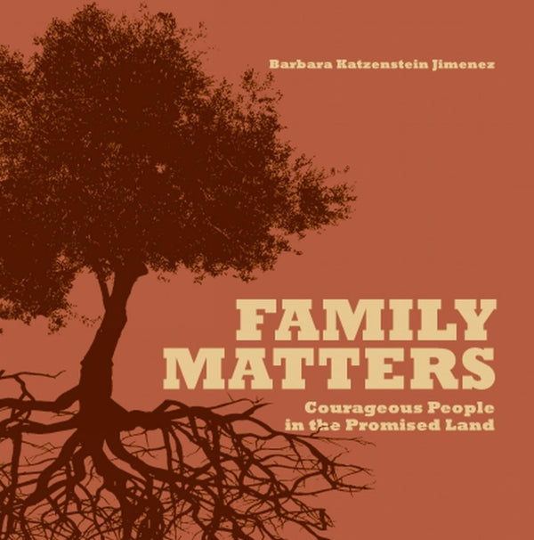 Cover of Family Matters: Courageous People in the Promised Land by Barbara Katzenstein Jimenez