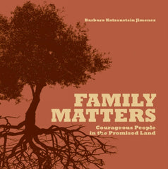 Cover of Family Matters: Courageous People in the Promised Land by Barbara Katzenstein Jimenez