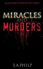 Cover of Miracles and Murders: A Collection of Short but Epic Stories by S. A. Philp