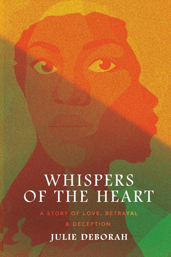 Cover of Whispers of the Heart: A Story of Love, Betrayal and Deception by Julie Deborah