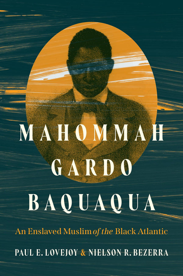 Cover of Mahommah Gardo Baquaqua: An Enslaved Muslim of the Black Atlantic by Paul E. Lovejoy