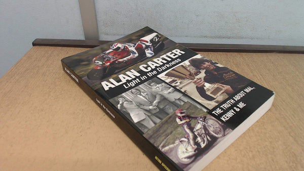 Cover of Alan Carter: Light in the Darkness: The Truth About Mal, Kenny and Me by Alan Carter