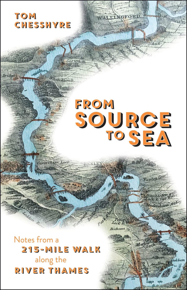 Cover of From Source to Sea: Notes from a 215-Mile Walk Along the River Thames by Tom Chesshyre