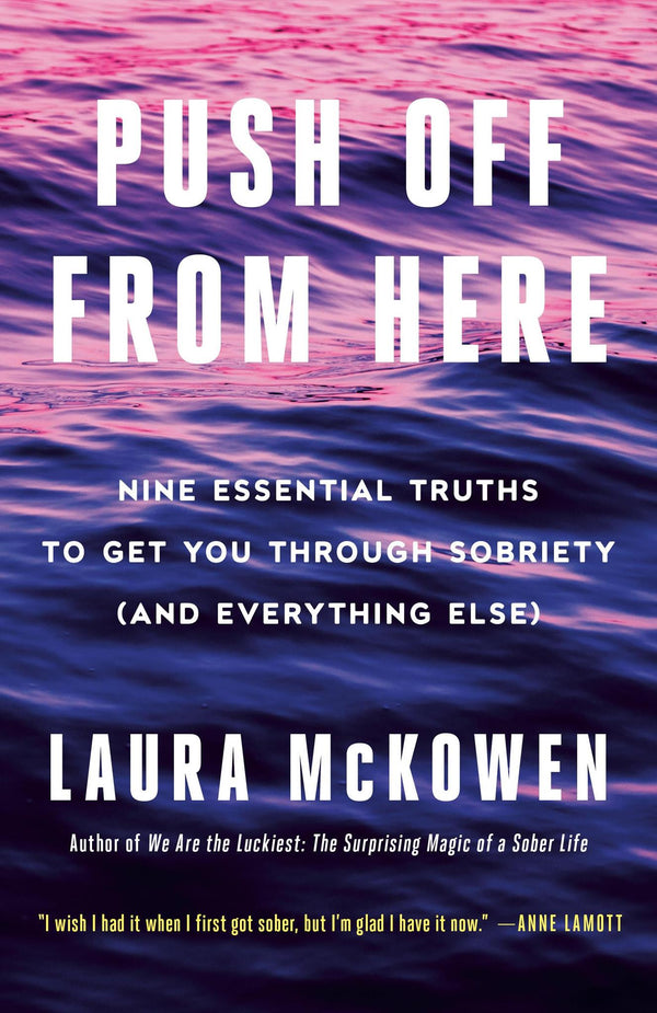 Cover of Push Off from Here: Nine Essential Truths to Get You Through Sobriety by Laura McKowen