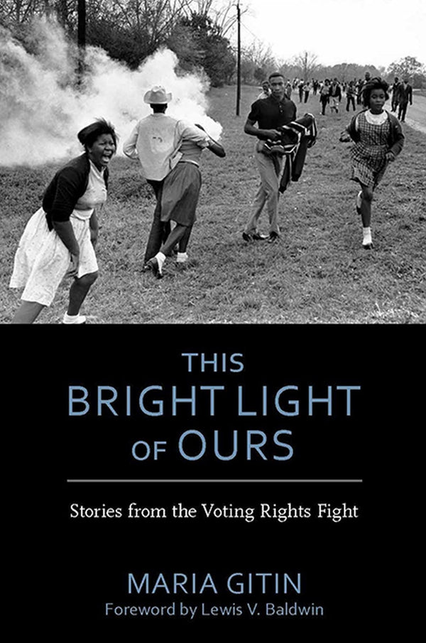 Cover of This Bright Light of Ours: Stories from the Voting Rights Fight (Modern South) by Maria Gitin