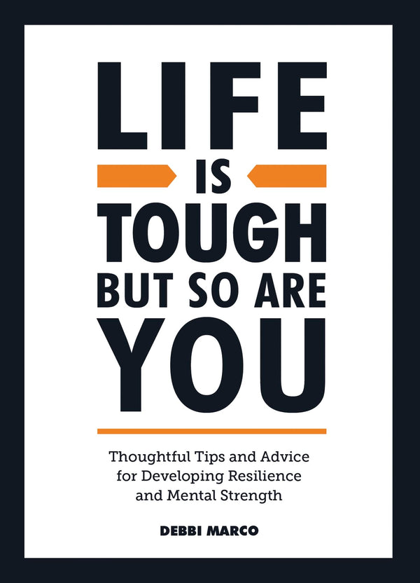 Life is Tough, But So Are You: Thoughtful Tips and Advice for Developing ..