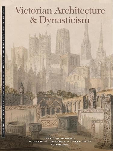 Cover of Victorian Architecture & Dynasticism: 9 (The Victorian Society Studies) by Joshua Mardell
